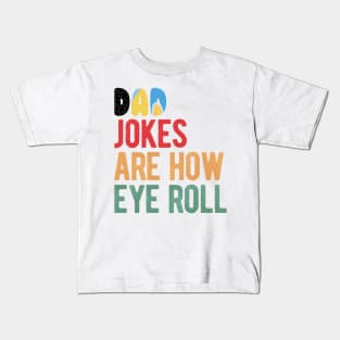 Dad Jokes Are How Eye Roll Funny Bluey Dad Jokes Day Kids T-Shirt